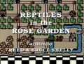 "Reptiles in the Rose Garden"